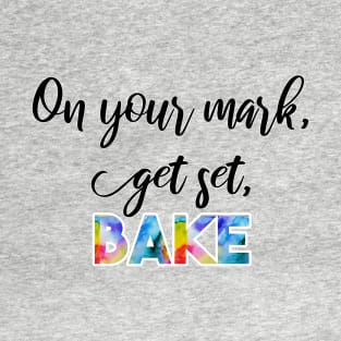 great british baking show: on your mark, get set, bake! T-Shirt